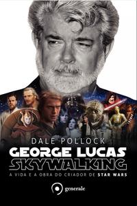Capa do livro George Lucas Skywalking, de Dale Pollock