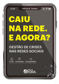 Capa do livro Caiu na Rede. e Agora? - Gestão de Crises nas Redes Sociais, de Patricia B. Teixeira