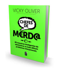 Chefes de Merd@: 80 Maneiras Inteligentes de Administrar os Mais