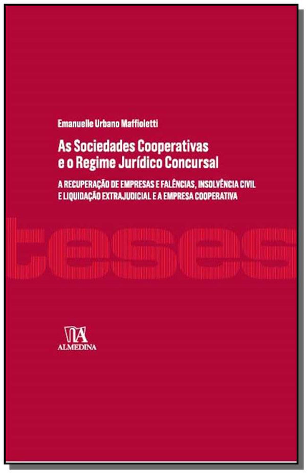 Capa do livro As Sociedades Cooperativas e o Regime Jurídico Concursal - 01ed/15, de Emanuelle Urbano Maffioletti