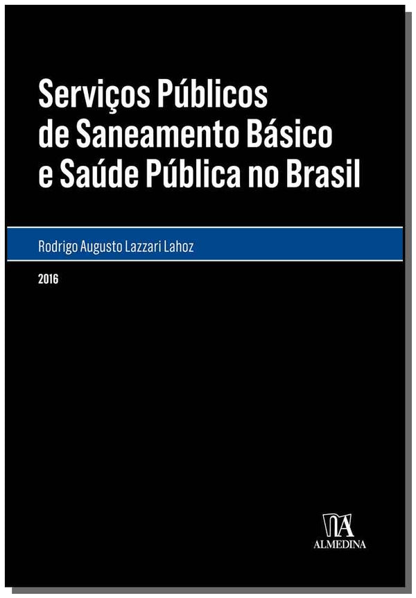 Capa do livro Servicos Públicos de Saneamento Básico e Saúde Pública no Brasil - 01ed/16, de Fernando do o