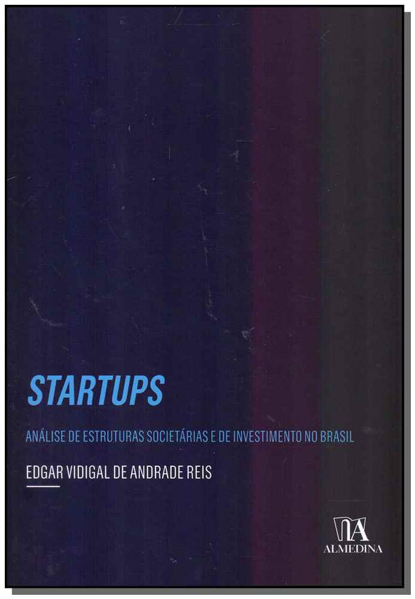 Capa do livro Startups - Análise de Estruturas Societárias e de Investimento no Brasil-01ed/18, de Edgar Vidigal de Andrade Reis