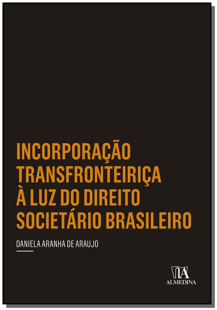 Incorporação Transfronteiriça à Luz do Direito Societário Brasileiro - 01ed/19