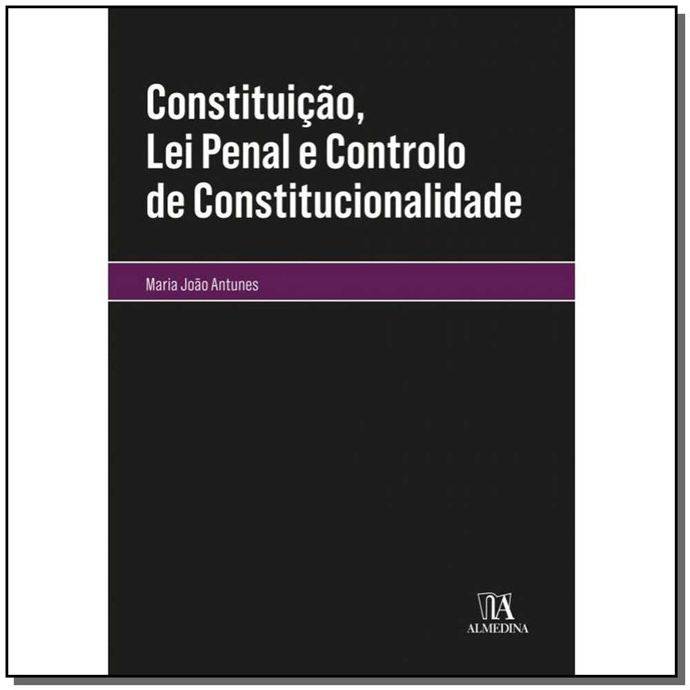 Constituição, Lei Penal e Controlo de Constitucionalidade - 01ed/20
