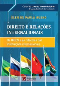 Direito e Relações Internacionais: Os Brics e as Reformas das Instituições Internacionais