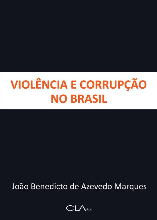 Capa do livro Violencia e Corrupcao no Brasil, de Joao Benedicto de Azevedo Marques