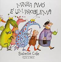 Capa do livro Minha Avó É um Problema, de Babette Cole