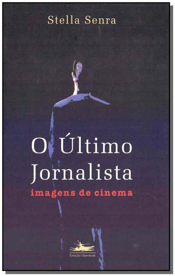 Capa do livro O Último Jornalista, de Stella Senra