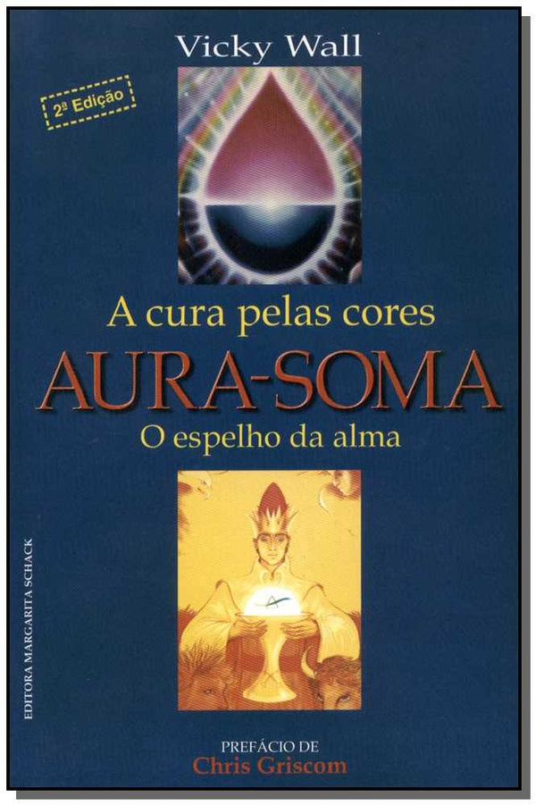 Capa do livro Aura-Soma: A Cura Pelas Cores - 02ed/01, de Vicky Wall