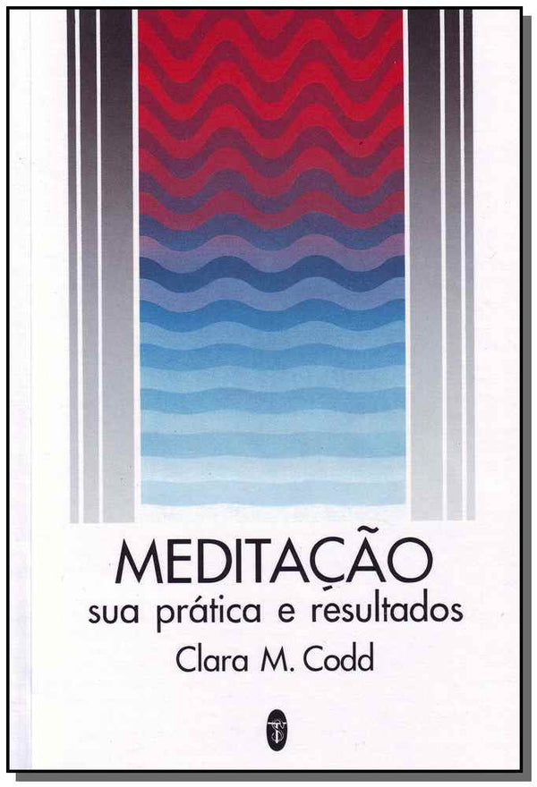 Capa do livro Meditação Sua Prática e Resultados, de Clara M. Cood
