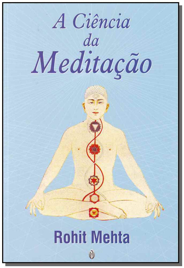 Capa do livro Ciência da Meditação, a, de Rohit Mehta