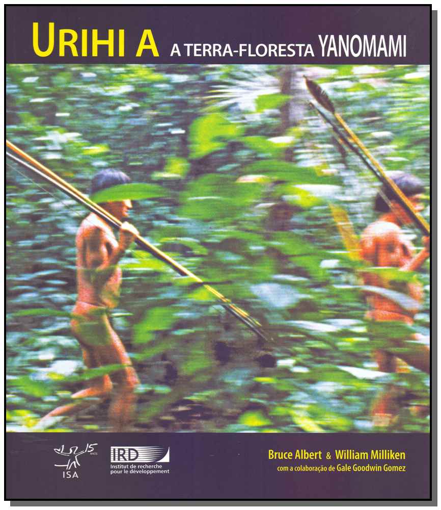 Urihi a - A Terra-Floresta Yanomami