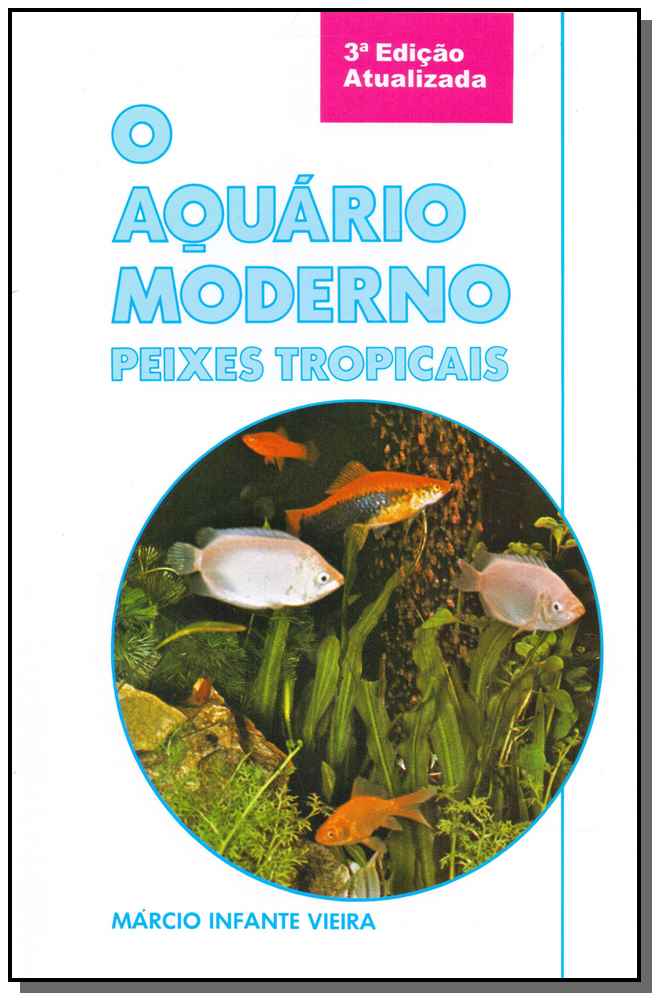 Aquário Moderno, o - Peixes Tropicais - 03ed/07