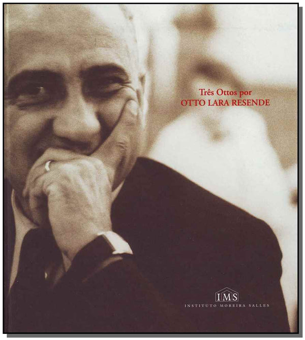 Capa do livro Três Ottos por Otto Lara Resende, de Tatiana Longo dos Santos (org.)