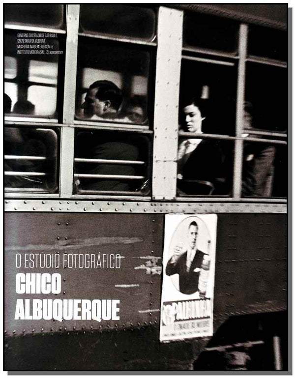 Capa do livro Estúdio Fotográfico de Chico Albuquerque, o, de Instituto Moreira Salles
