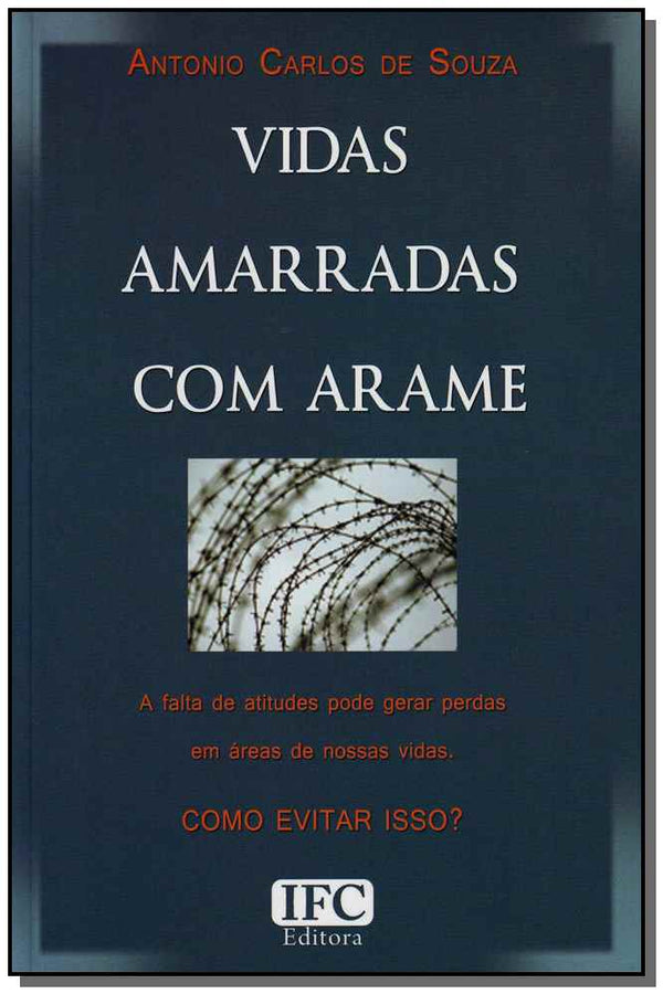 Capa do livro Vidas Amarradas com Arame, de Antonio Carlos de Souza