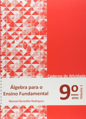Capa do livro Algebra P/Ensino Fundamental- Cad.at. 9 Ano Vol.1, de Manoel Benedito Rodrigues
