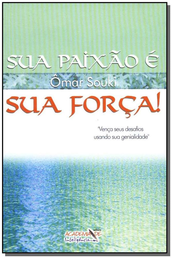 Capa do livro Sua Paixão É Sua Forca, de Omar Souki
