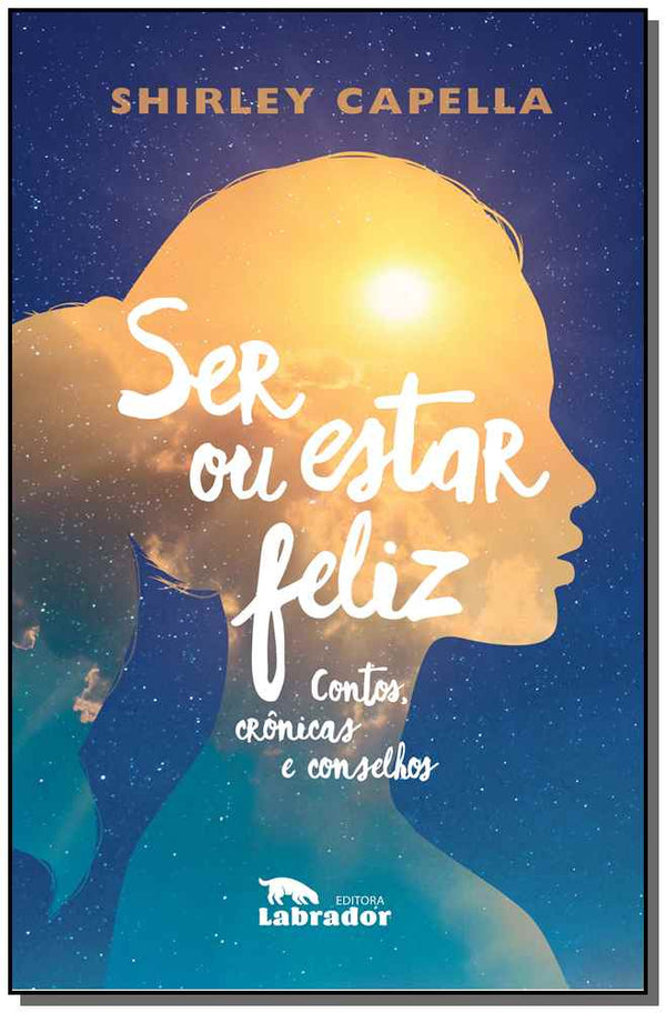 Capa do livro Ser ou Estar Feliz - Contos, Crônicas e Conselhos, de Shirley Capella