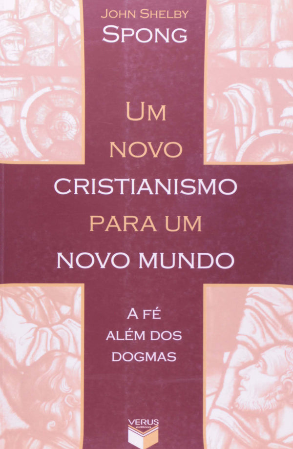 Capa do livro Um Novo Cristianismo para um Novo Mundo; a Fé Além dos Dogmas, de John Shelby Spong