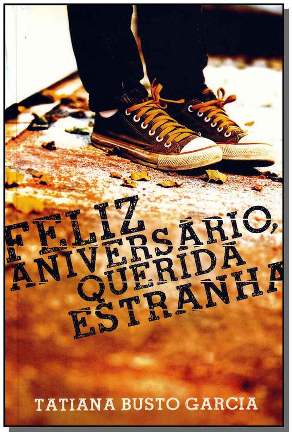 Capa do livro Feliz Aniversario, Querida Estranha, de Tatiana Busto Garcia