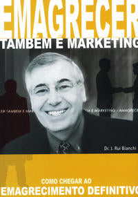 Capa do livro Emagrecer Também É Marketing, de Jose Rui Bianchi