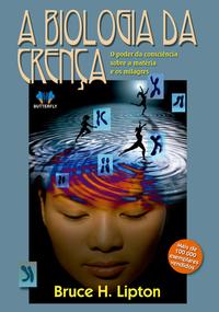 Capa do livro A Biologia da Crença, de Bruce H. Lipton