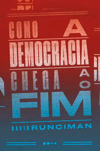 Capa do livro Como a Democracia Chega ao Fim, de David Runciman
