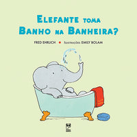 Capa do livro Elefante Toma Banho na Banheira?, de Fred Ehrlich