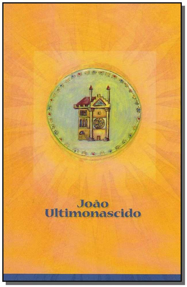 Capa do livro João Ultimonascido, de Editora Rosacruz