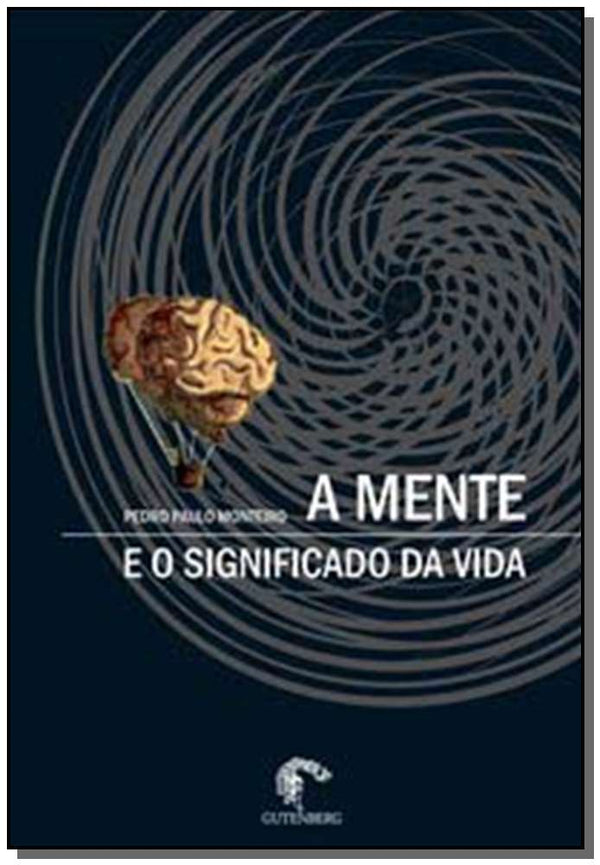 Capa do livro A Mente e o Significado da Vida, de Pedro Paulo Monteiro