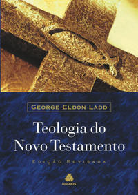 Capa do livro Teologia do Novo Testamento, de George Eldon Ladd