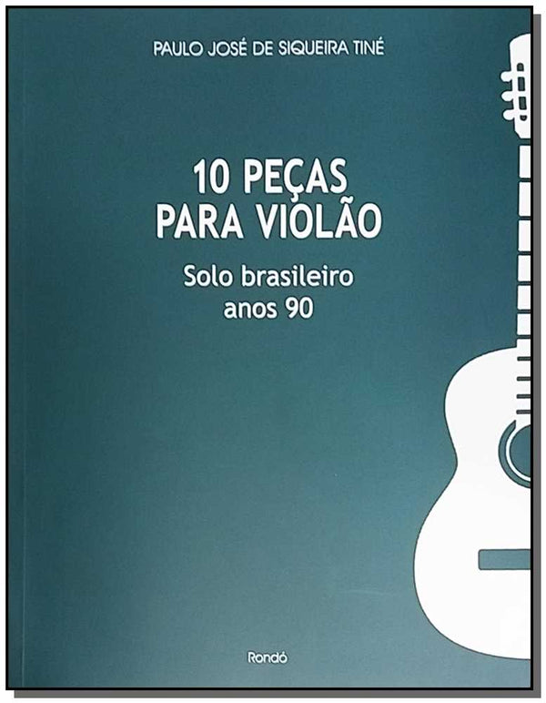Capa do livro 10 Peças para Violão: Solo Brasileiro Anos 90, de Paulo Jose de Siqueira Tine