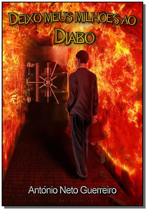 Capa do livro Deixo Meus Milhões ao Diabo, de Antonio Neto Guerreiro