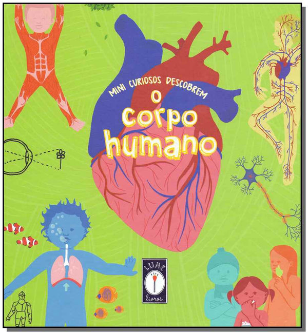 Capa do livro Mini Curiosos Descobrem o Corpo Humano, de Clarice, Lorota Uba, Aina Calia