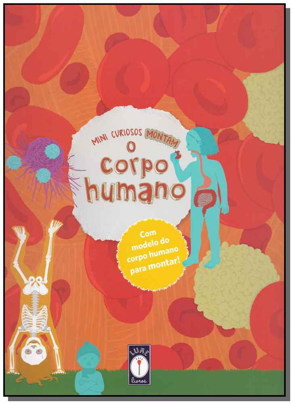 Capa do livro Mini Curiosos Montam o Corpo Humano, de Clarice, Lorota Uba, Aina Calia