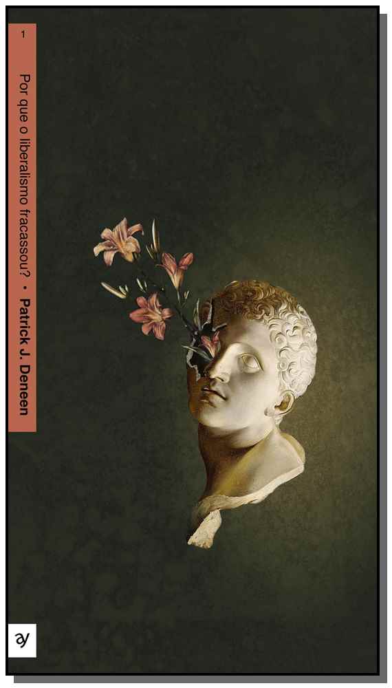 Capa do livro Por que o Liberalismo Fracassou?, de Patrick J. Deneen