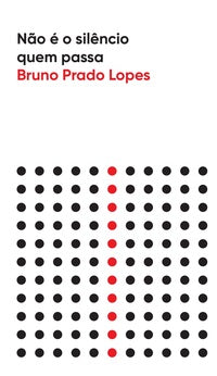Capa do livro Não É o Silêncio Quem Passa, de Bruno Prado Lopes