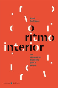 O Ritmo Interior / The Rhythm Within - Um Passaporte Brasileiro para o Groove / A Brazilian Passport