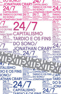 24/7 - Capitalismo Tardio e os Fins do Sono
