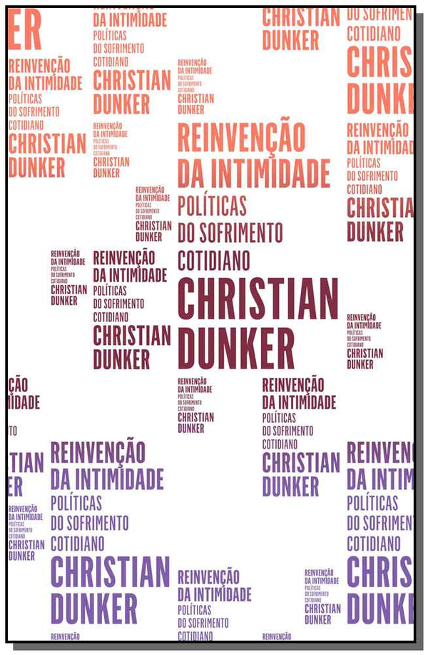 Capa do livro Reinvenção da Intimidade, de Christian Ingo Lenz Dunker