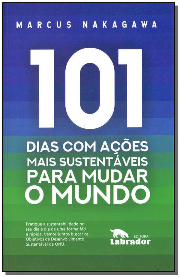 Capa do livro 101 Dias com Ações Mais Sustentáveis para Mudar o Mundo, de Marcus Hyonai Nakagawa