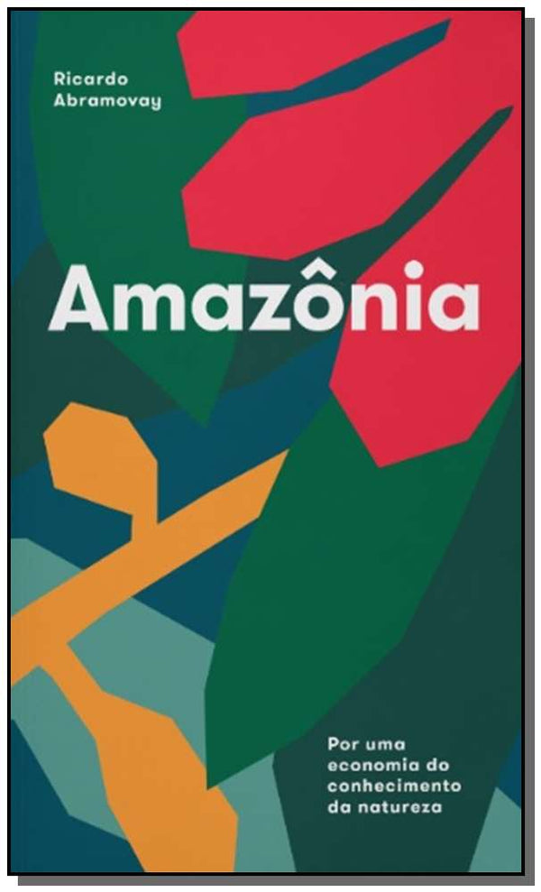 Capa do livro Amazônia - Por uma Economia do Conhecimento da Natureza, de Ricardo Abramovay