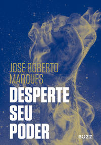 Capa do livro Desperte Seu Poder, de Jose Roberto Marques