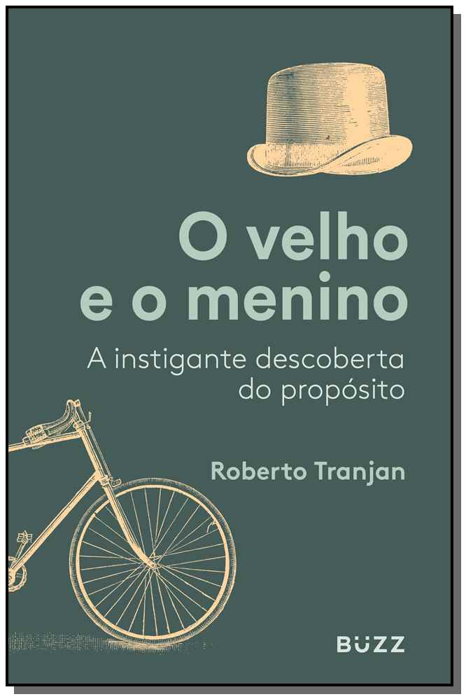 O Velho e o Menino - A Instigante Descoberta do Propósito