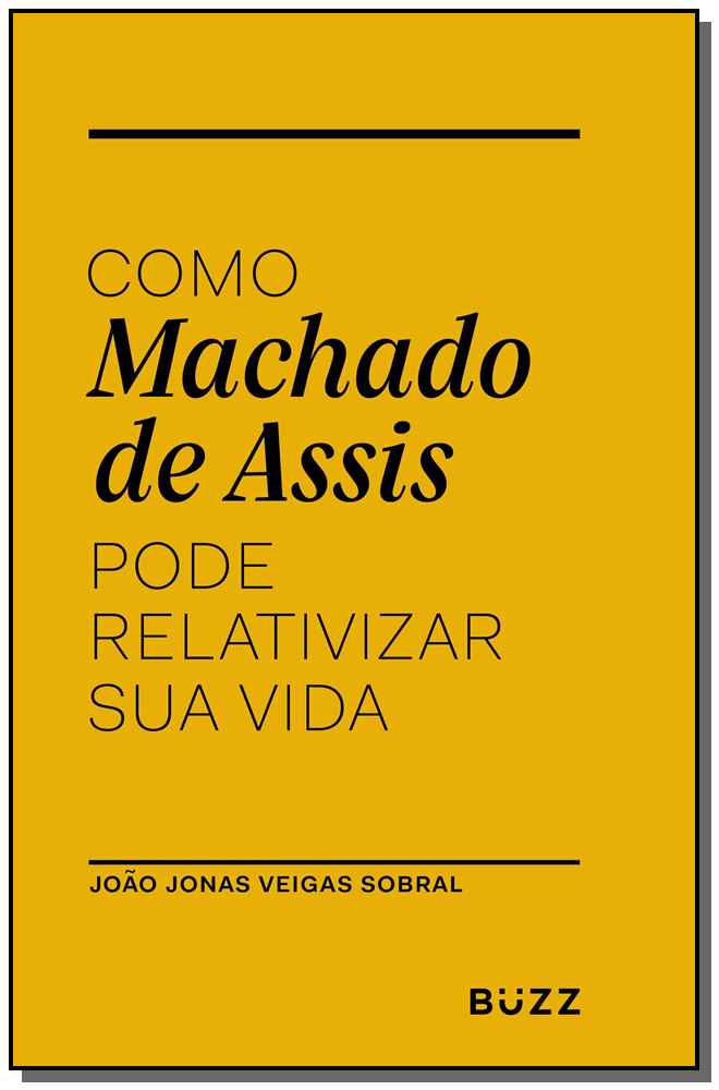 Como Machado de Assis Pode Relativizar Sua Vida