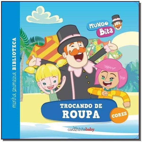 Capa do livro Mundo de Bita - Trocando de Roupa - Cores, de Editora Carochinha