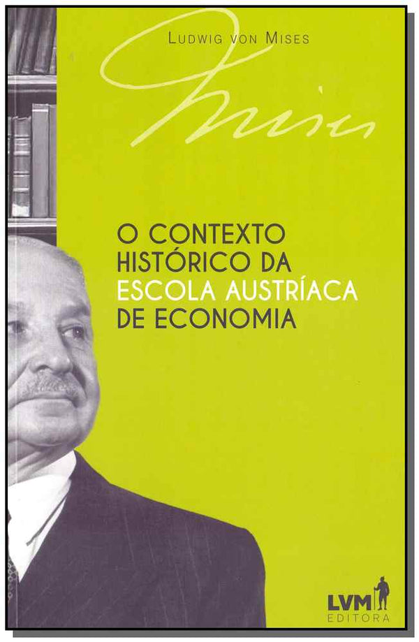 Capa do livro O Contexto Histórico da Escola Austríaca de Economia, de Ludwing Von Mises