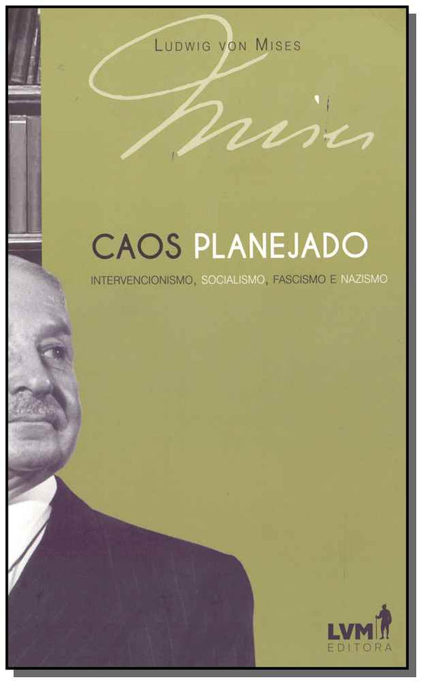 Capa do livro Caos Planejado: Intervencionismo, Socialismo, Fascismo e Nazismo, de Ludwing Von Mises
