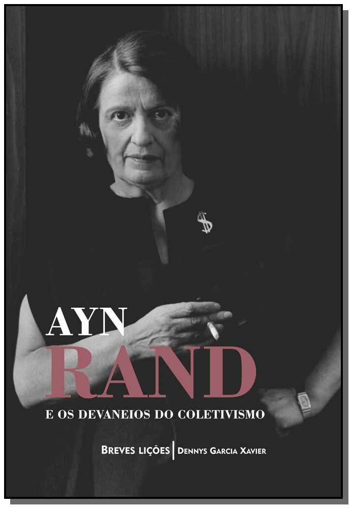 Ayn Rand e os Devaneios do Coletivismo: Breves Lições